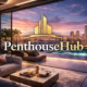 PenthouseHub: A Complete Guide to Modern Luxury Living and Digital Real Estate Trends