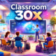 Classroom 30x: Reinventing Learning Spaces for Future Minds