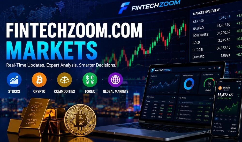 Fintechzoom.com markets: Your Gateway to Smarter Financial Decisions